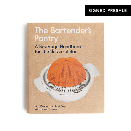 [SIGNED PRESALE] The Bartender's Pantry: A Beverage Handbook for the Universal Bar – By Jim Meehan, Bart Sasso, Emma Janzen